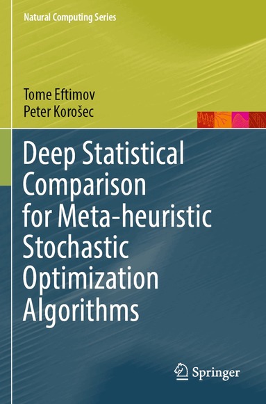 Tome Eftimov, Peter Korošec - Deep Statistical Comparison for Meta-heuristic Stochastic Optimization Algorithms, Häftad