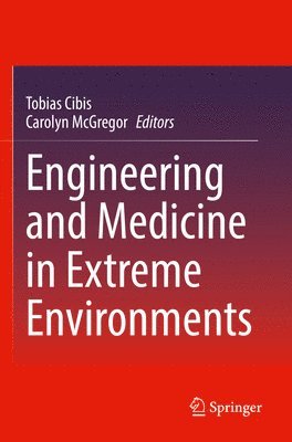 Tobias Cibis, Carolyn McGregor AM, Carolyn McGregor Am - Engineering and Medicine in Extreme Environments, Häftad