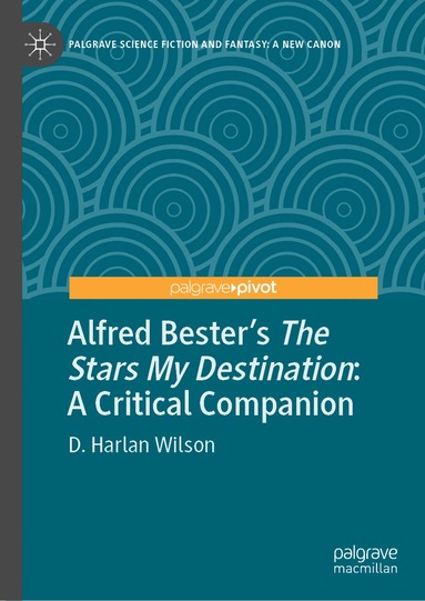 D. Harlan Wilson - Alfred Bester’s The Stars My Destination, Inbunden