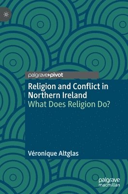 Véronique Altglas, Veronique Altglas - Religion and Conflict in Northern Ireland, Inbunden