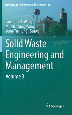 Lawrence K. Wang, Mu-Hao Sung Wang, Yung-Tse Hung - Solid Waste Engineering and Management, Inbunden