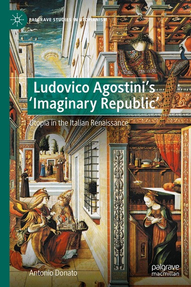 Antonio Donato - Ludovico Agostini’s 'Imaginary Republic', Inbunden