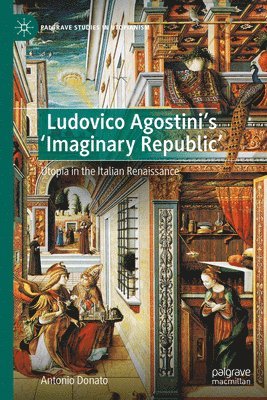 Antonio Donato - Ludovico Agostini’s 'Imaginary Republic', Inbunden