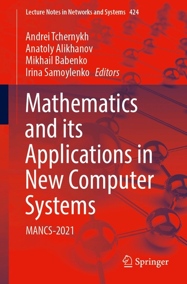 Andrei Tchernykh, Anatoly Alikhanov, Mikhail Babenko, Irina Samoylenko - Mathematics and its Applications in New Computer Systems, Häftad