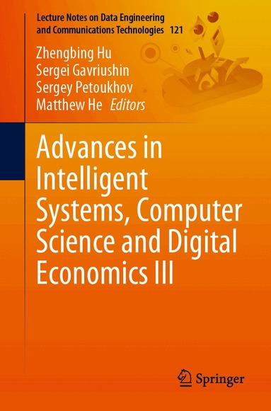 Zhengbing Hu, Sergei Gavriushin, Sergey Petoukhov, Matthew He - Advances in Intelligent Systems, Computer Science and Digital Economics III, Häftad