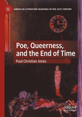 Paul Christian Jones - Poe, Queerness, and the End of Time, Häftad
