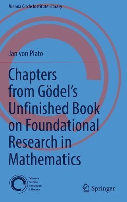 Chapters from Gdels Unfinished Book on Foundational Research in Mathematics 1