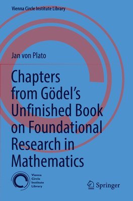 Jan von Plato, Jan Von Plato - Chapters from Gödel’s Unfinished Book on Foundational Research in Mathematics, Häftad
