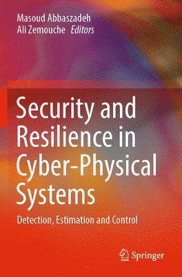 Security and Resilience in Cyber-Physical Systems 1