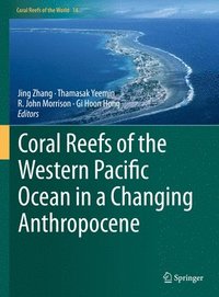 bokomslag Coral Reefs of the Western Pacific Ocean in a Changing Anthropocene