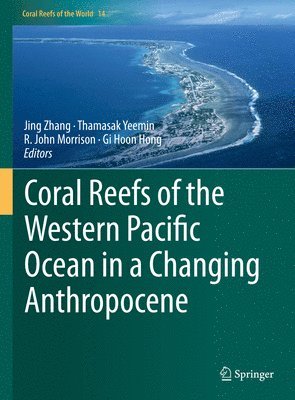 Coral Reefs of the Western Pacific Ocean in a Changing Anthropocene 1