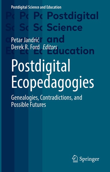 Petar Jandrić, Derek R. Ford - Postdigital Ecopedagogies, Inbunden