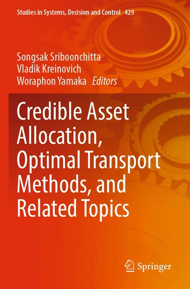 Songsak Sriboonchitta, Vladik Kreinovich, Woraphon Yamaka - Credible Asset Allocation, Optimal Transport Methods, and Related Topics, Häftad