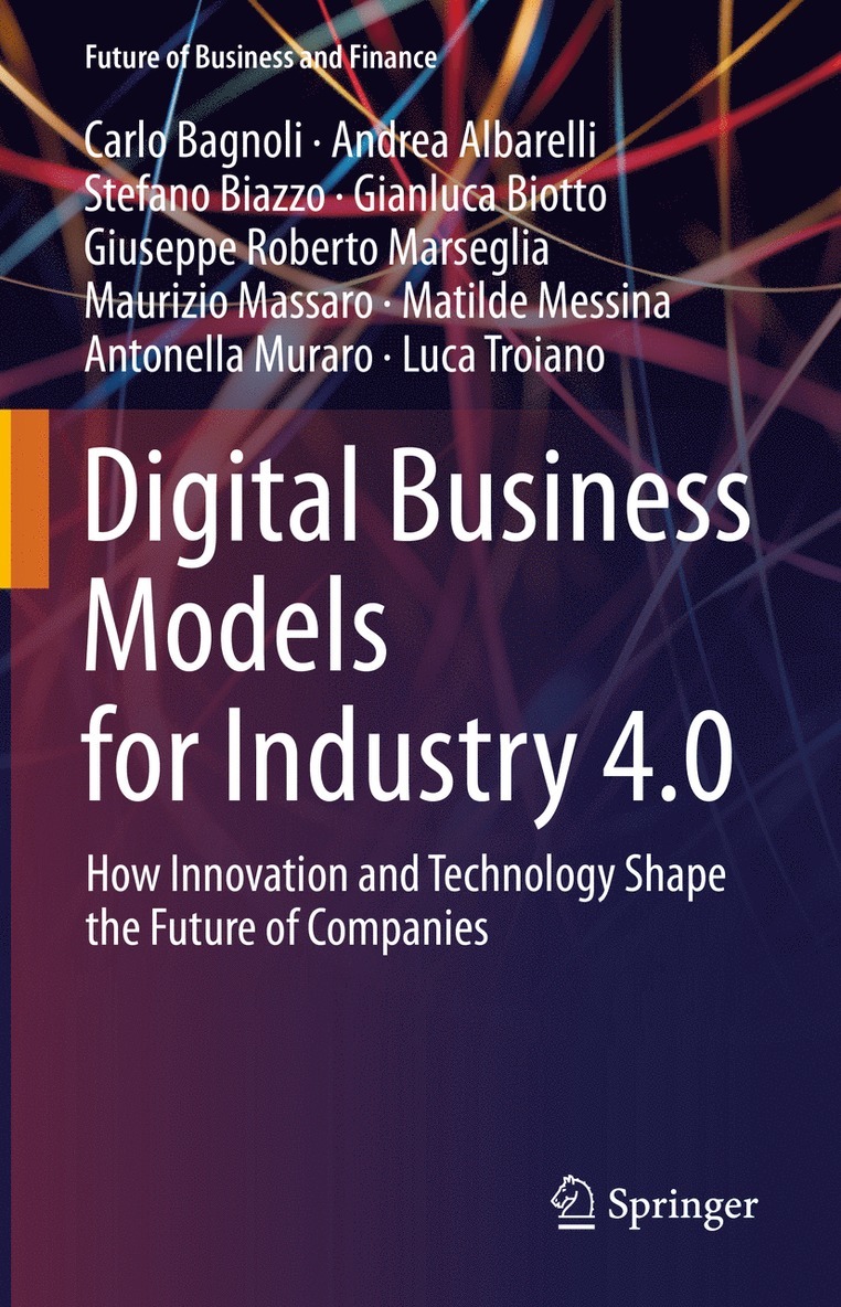 Carlo Bagnoli, Andrea Albarelli, Stefano Biazzo, Gianluca Biotto, Giuseppe Roberto Marseglia, Maurizio Massaro, Matilde Messina, Antonella Muraro, Luca Troiano - Digital Business Models for Industry 4.0, Inbunden