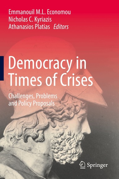 Emmanouil M.L. Economou, Nicholas C. Kyriazis, Athanasios Platias - Democracy in Times of Crises, Inbunden