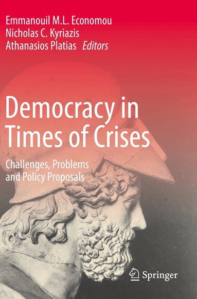 Emmanouil M.L. Economou, Nicholas C. Kyriazis, Athanasios Platias - Democracy in Times of Crises, Häftad