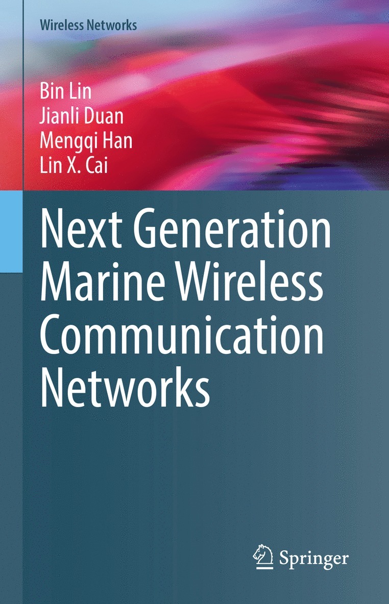 Bin Lin, Jianli Duan, Mengqi Han, Lin X. Cai - Next Generation Marine Wireless Communication Networks, Inbunden