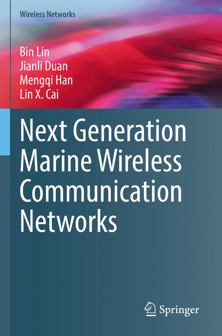 Bin Lin, Jianli Duan, Mengqi Han, Lin X. Cai - Next Generation Marine Wireless Communication Networks, Häftad