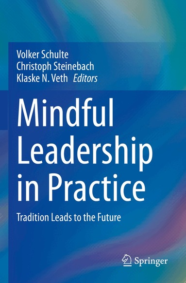 Volker Schulte, Christoph Steinebach, Klaske Veth - Mindful Leadership in Practice, Häftad