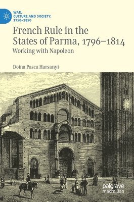 French Rule in the States of Parma, 1796-1814 1