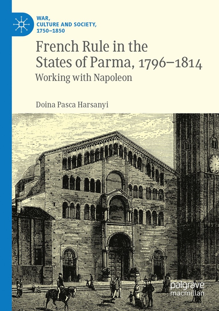Doina Pasca Harsanyi - French Rule in the States of Parma, 1796-1814, Häftad