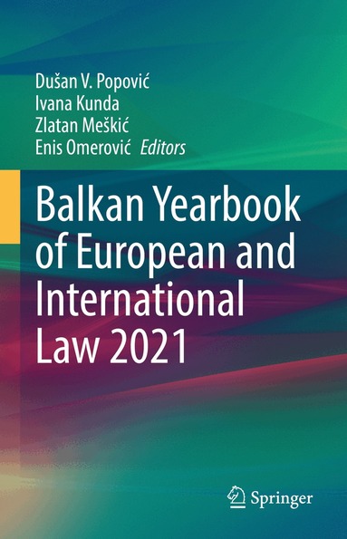 Dušan V. Popović, Ivana Kunda, Zlatan Meškić, Enis Omerović - Balkan Yearbook of European and International Law 2021, Inbunden