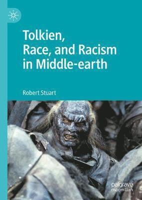Robert Stuart - Tolkien, Race, and Racism in Middle-earth, Inbunden