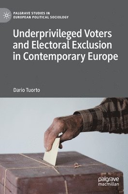 bokomslag Underprivileged Voters and Electoral Exclusion in Contemporary Europe