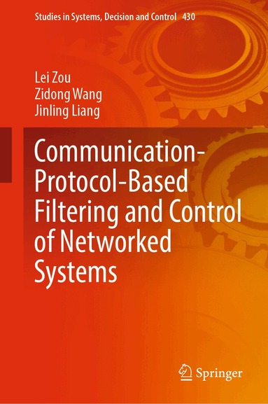 Lei Zou, Zidong Wang, Jinling Liang - Communication-Protocol-Based Filtering and Control of Networked Systems, Inbunden