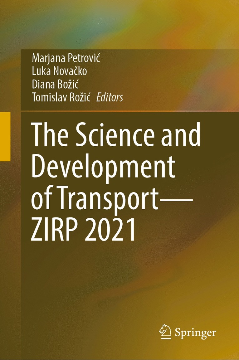 Marjana Petrović, Luka Novačko, Diana Božić, Tomislav Rožić, Marjana Petrovic, Luka Novacko, Diana Bozic, Tomislav Rozic, Luka Nova&#269;ko, Marjana Petrovi¿, Tomislav Ro¿i¿, Diana Bo¿i¿, Luka Nova¿ko - Science and Development of Transport—ZIRP 2021, Inbunden