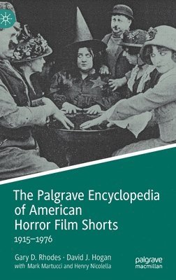 The Palgrave Encyclopedia of American Horror Film Shorts 1