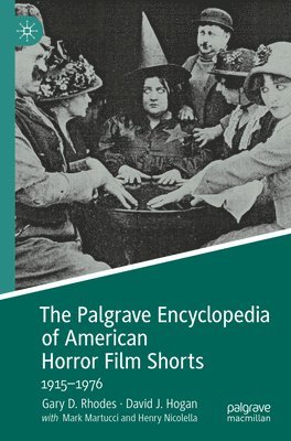 Gary D. Rhodes, David J. Hogan - Palgrave Encyclopedia of American Horror Film Shorts, Häftad