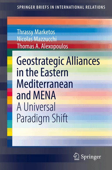 Thrassy Marketos, Nicolas Mazzucchi, Thomas A. Alexopoulos - Geostrategic Alliances in the Eastern Mediterranean and MENA, Häftad