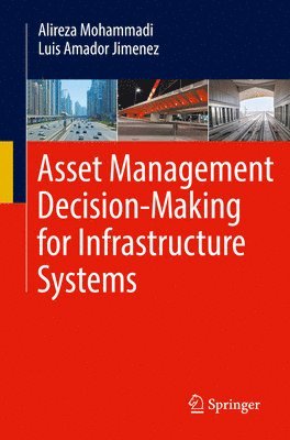 bokomslag Asset Management Decision-Making For Infrastructure Systems