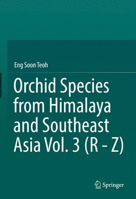 Orchid Species from Himalaya and Southeast Asia Vol. 3 (R - Z) 1