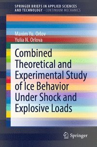 bokomslag Combined Theoretical and Experimental Study of Ice Behavior Under Shock and Explosive Loads