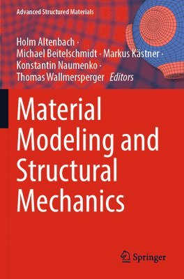 Holm Altenbach, Michael Beitelschmidt, Markus Kästner, Konstantin Naumenko, Thomas Wallmersperger, Markus Kastner - Material Modeling and Structural Mechanics, Häftad