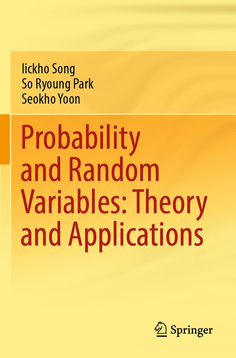 Iickho Song, So Ryoung Park, Seokho Yoon - Probability and Random Variables: Theory and Applications, Häftad