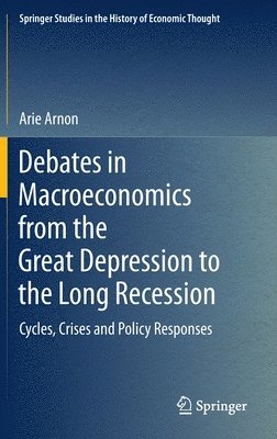 bokomslag Debates in Macroeconomics from the Great Depression to the Long Recession