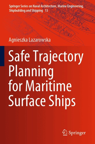 Agnieszka Lazarowska - Safe Trajectory Planning for Maritime Surface Ships, Häftad