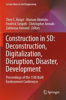 bokomslag Construction in 5D: Deconstruction, Digitalization, Disruption, Disaster, Development