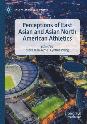 Steve Bien-Aimé, Cynthia Wang - Perceptions of East Asian and Asian North American Athletics, Häftad