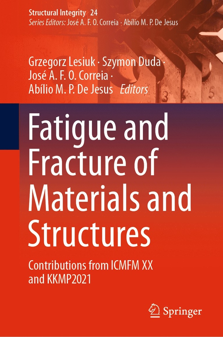 Grzegorz Lesiuk, Szymon Duda, José A. F. O. Correia, Abílio M. P. De Jesus, Jose A. F. O. Correia, Abilio M. P. De Jesus, Abílio M. P. de Jesus - Fatigue and Fracture of Materials and Structures, Inbunden