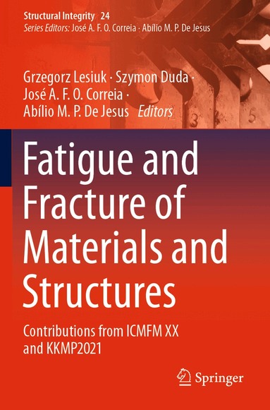 Grzegorz Lesiuk, Szymon Duda, José A. F. O. Correia, Abílio M. P. De Jesus - Fatigue and Fracture of Materials and Structures, Häftad