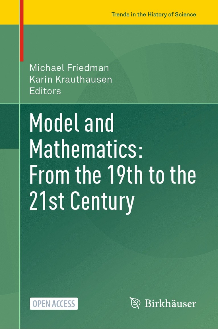 Michael Friedman, Karin Krauthausen - Model and Mathematics: From the 19th to the 21st Century, Inbunden