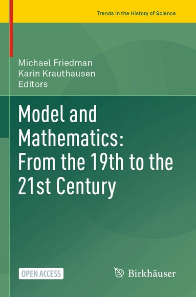 Michael Friedman, Karin Krauthausen - Model and Mathematics: From the 19th to the 21st Century, Häftad