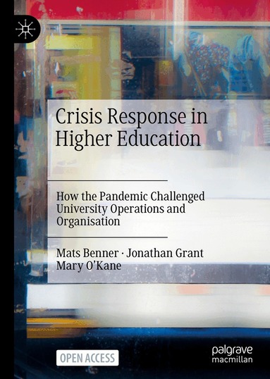 Mats Benner, Jonathan Grant, Mary O’Kane - Crisis Response in Higher Education, Inbunden