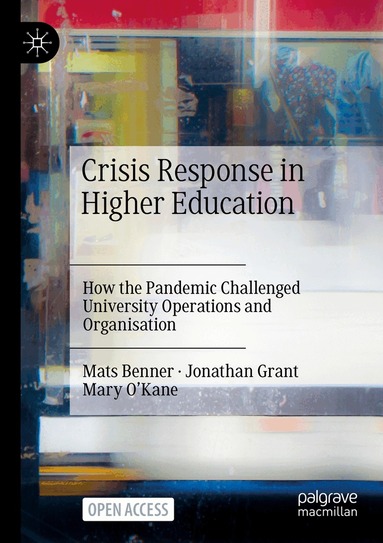 Mats Benner, Jonathan Grant, Mary O’Kane - Crisis Response in Higher Education, Häftad