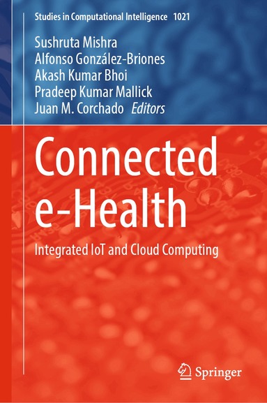 Sushruta Mishra, Alfonso González-Briones, Akash Kumar Bhoi, Pradeep Kumar Mallick, Juan M. Corchado - Connected e-Health, Inbunden
