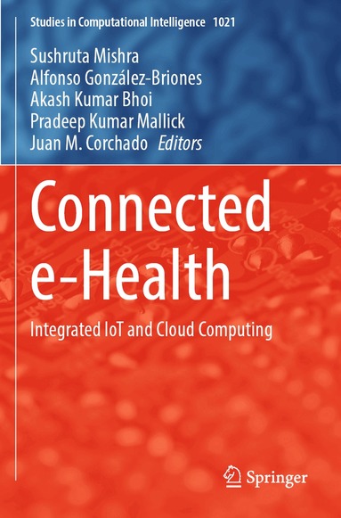 Sushruta Mishra, Alfonso González-Briones, Akash Kumar Bhoi, Pradeep Kumar Mallick, Juan M. Corchado - Connected e-Health, Häftad